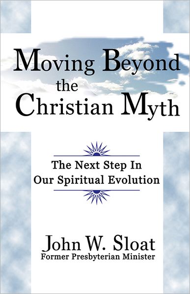 Moving Beyond the Christian Myth: The Next Step in Our Spiritual Evolution