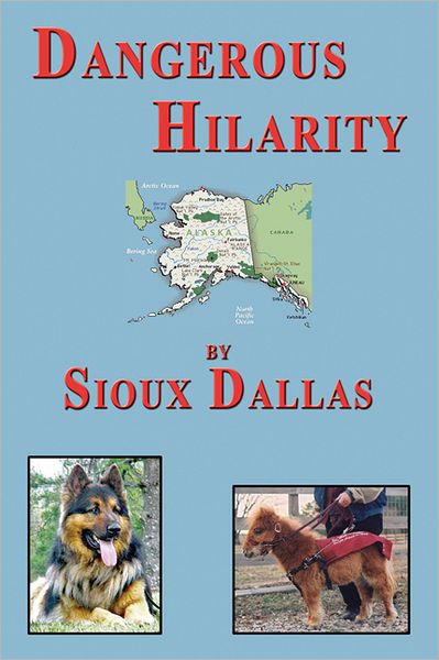Dangerous Hilarity: The Great Adventures of the Jackson Twins, Their Family and the Dogs in Their Lives, A Novel for Teens and Young Adults and All Those Who are Young at Heart