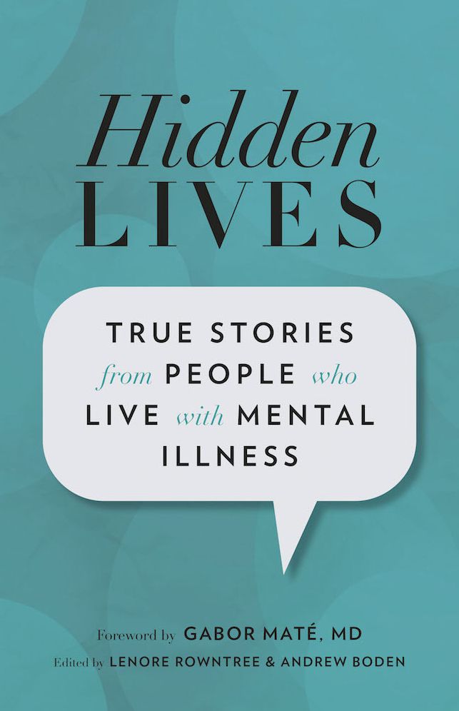 Hidden Lives: True Stories from People Who Live with Mental Illness