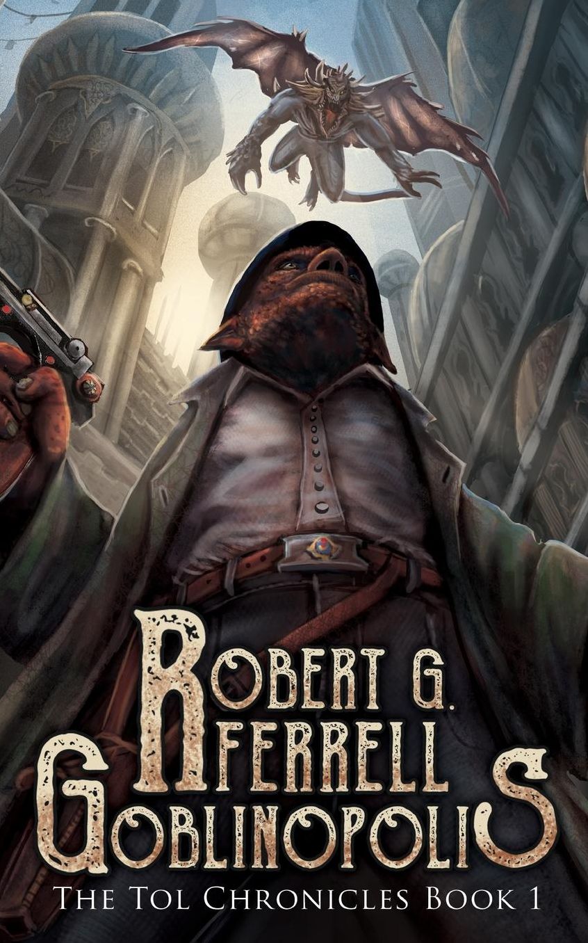Goblinopolis: The Tol Chronicles Book 1