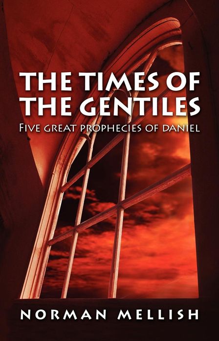 Times of the Gentiles: Five Prophecies of Daniel