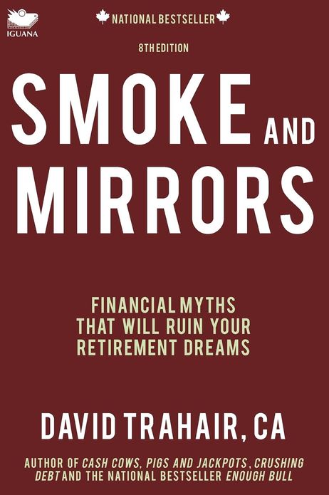 Smoke and Mirrors: Financial Myths That Will Ruin Your Retirement Dreams (8th Edition)