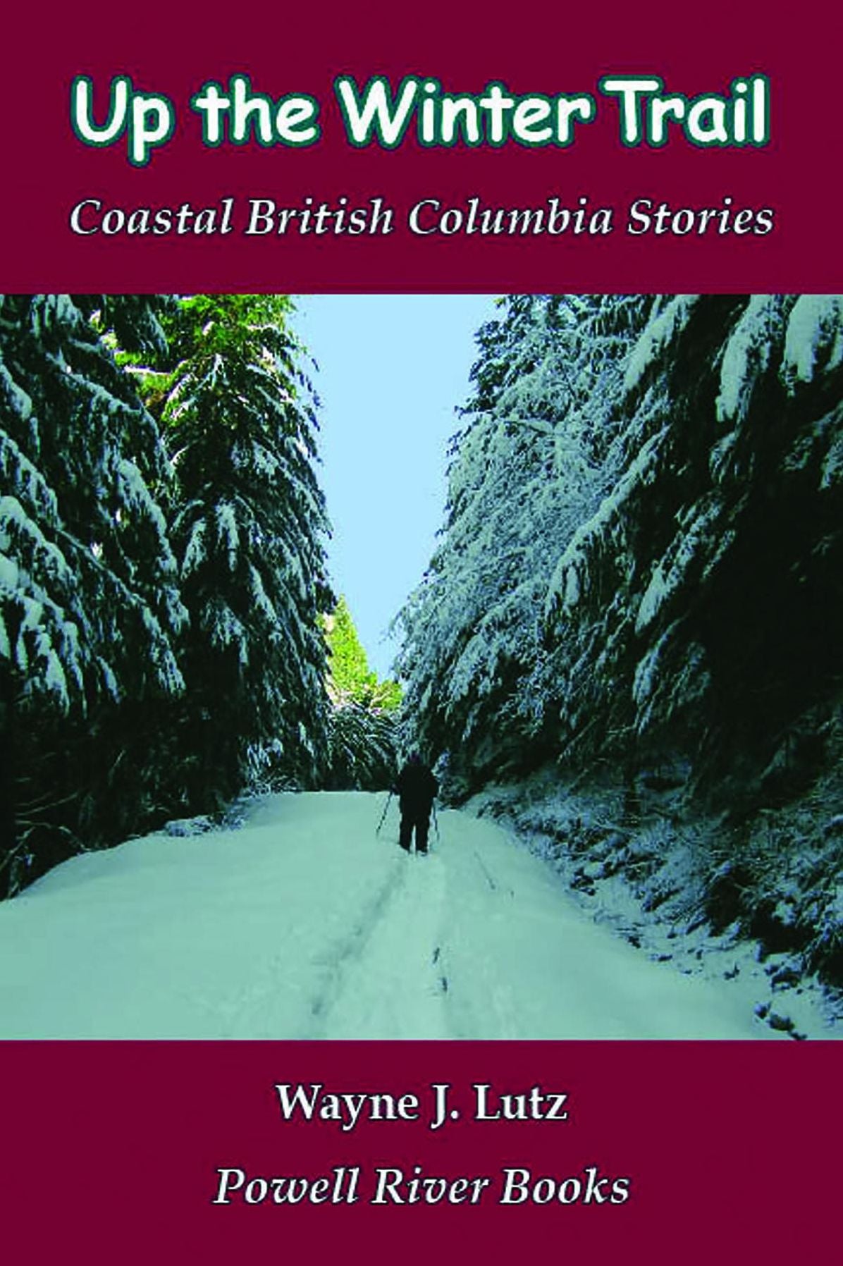 Up the Winter Trail: Coastal British Columbia Stories