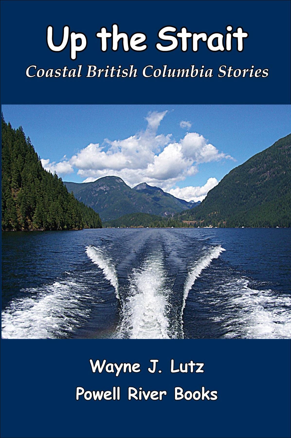 Up the Strait: Coastal British Columbia Stoires