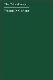 The Critical Wager: Essays on Criticism and the Architecture of Ideology