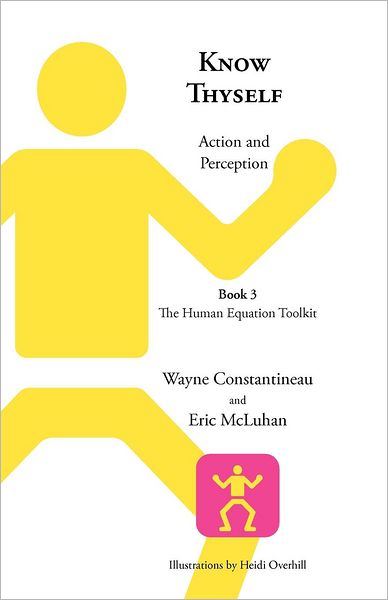 Know Thyself: Action and Perception -- Book 3 the Human Equation Toolkit