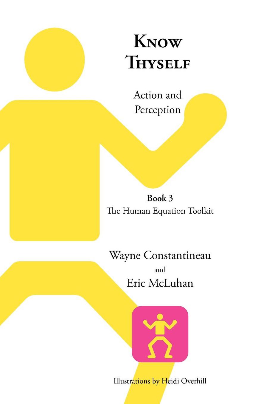 Know Thyself: Action and Perception-Book 3 the Human Equation Toolkit