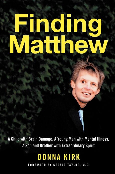 Finding Matthew: A Child with Brain Damage, a Young Man with Mental Illness, a Son and Brother with Extraordinary Spirit