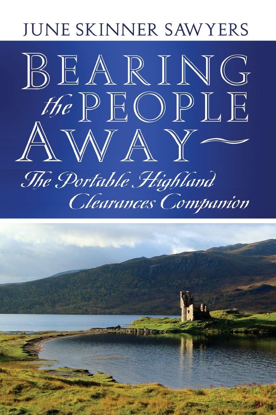 Bearing the People Away: The Portable Highland Clearances Companion