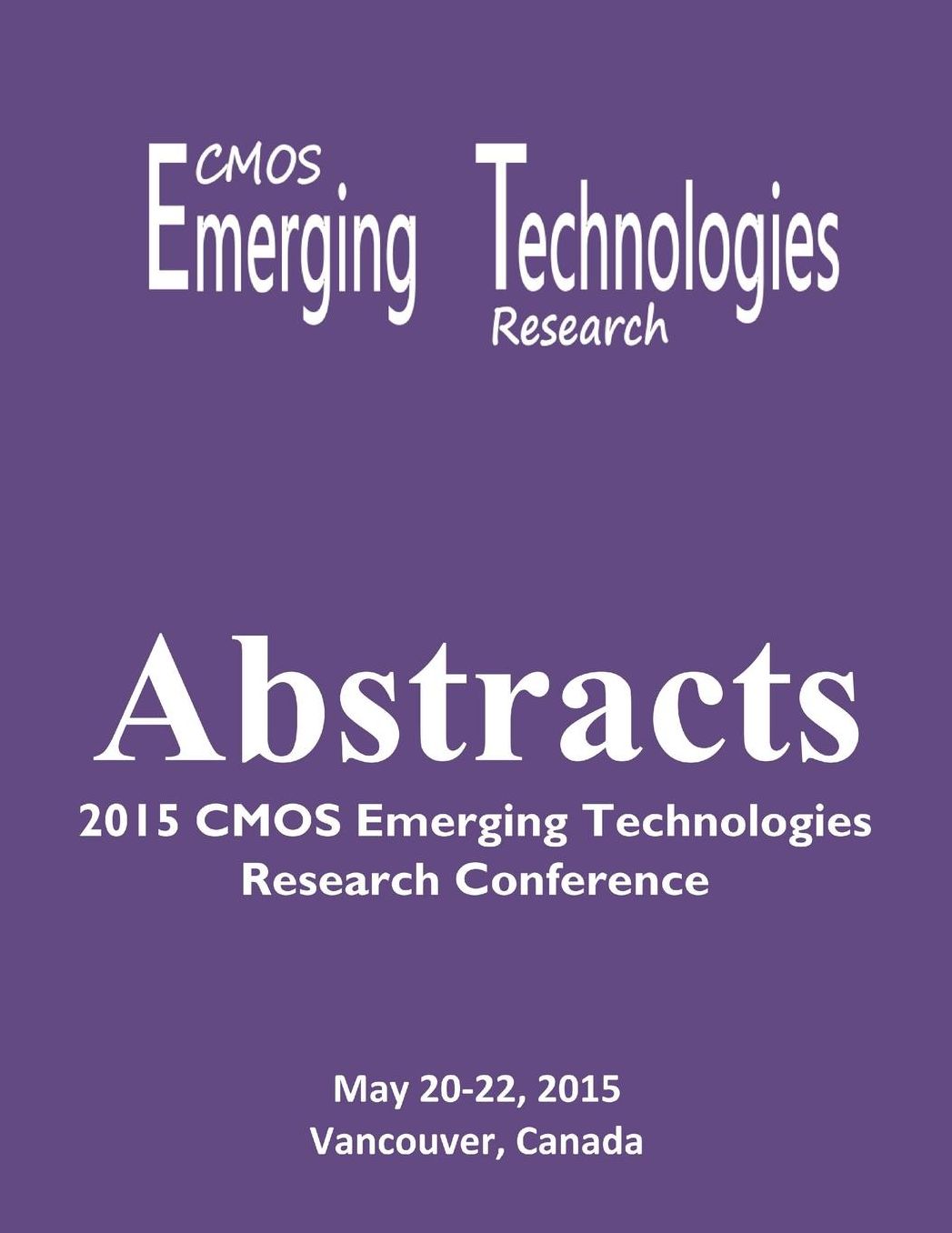 Abstracts: 2015 CMOS Emerging Technologies Research Conference
