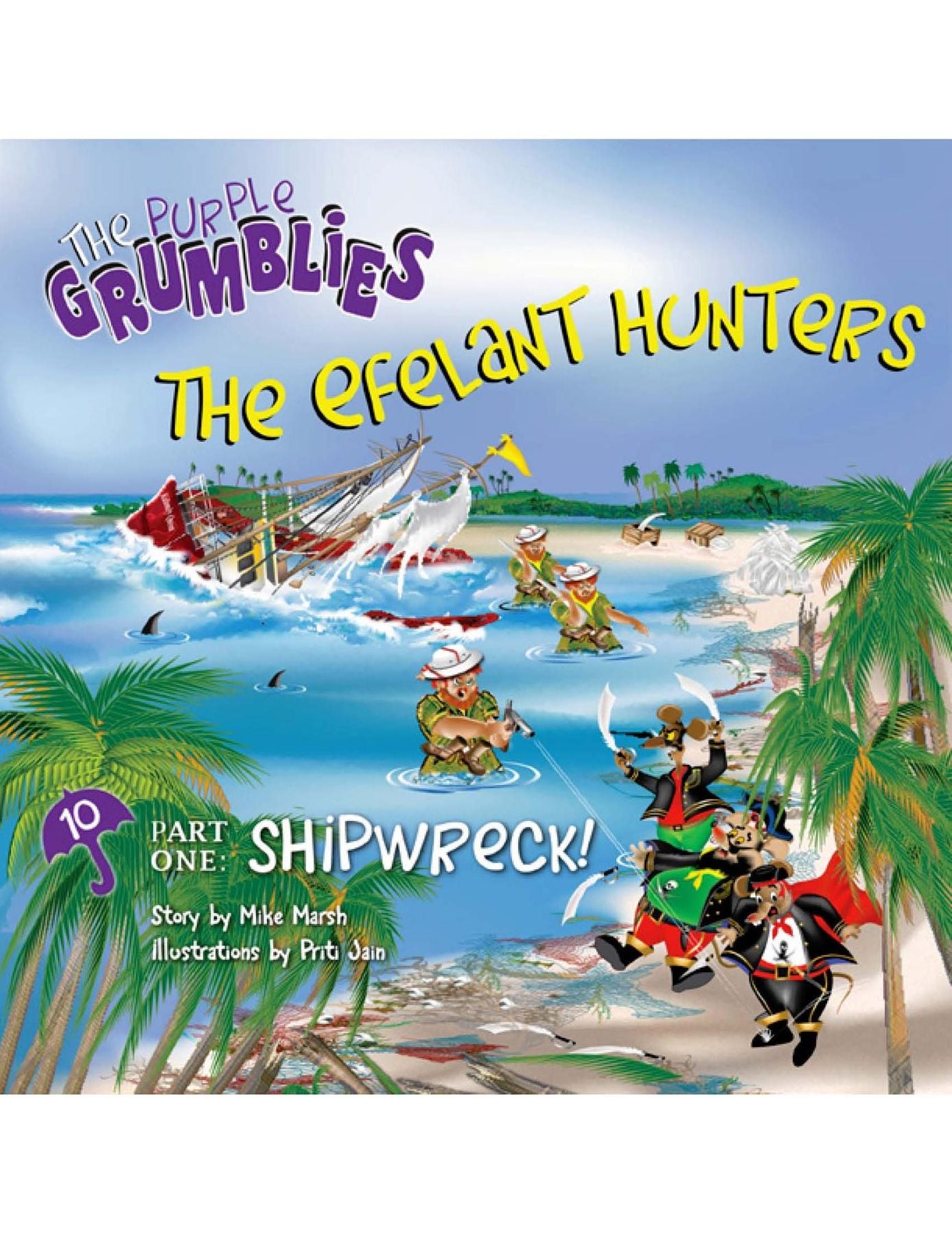 The Efelant Hunters Part One: Shipwreck!: The Purple Grumblies