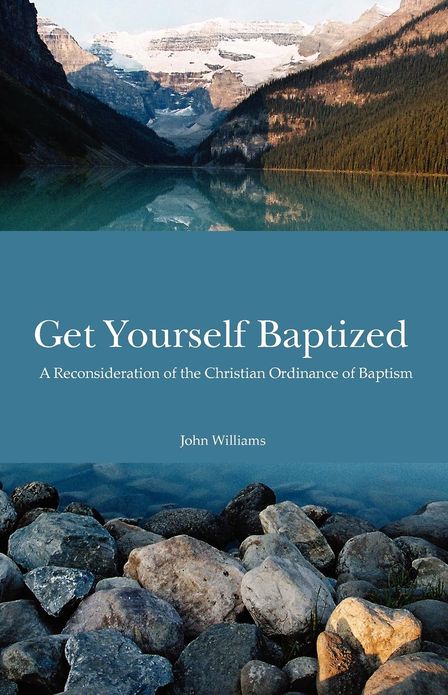 Get Yourself Baptized Reconsideration of Baptism