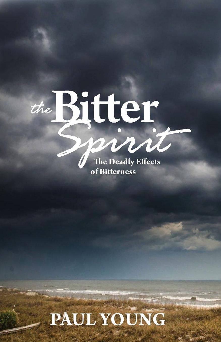 The Bitter Spirit: The Deadly Effects of Bitterness