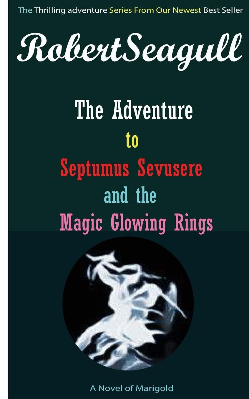The Adventure to Septumus Sevusere and the Magic Glowing Rings