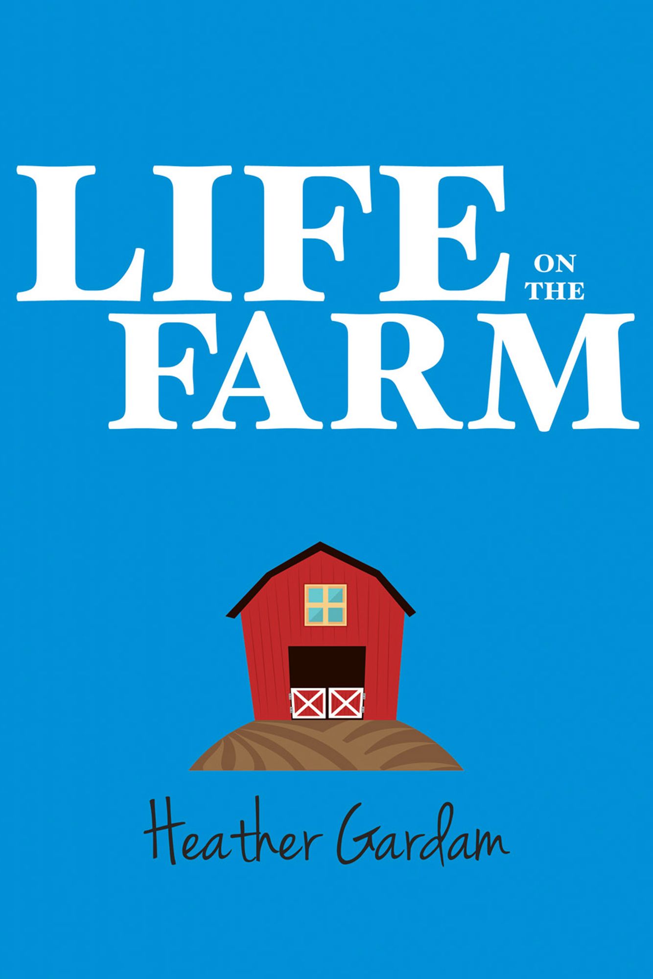 Life On The Farm (Life On The Farm Series #1)