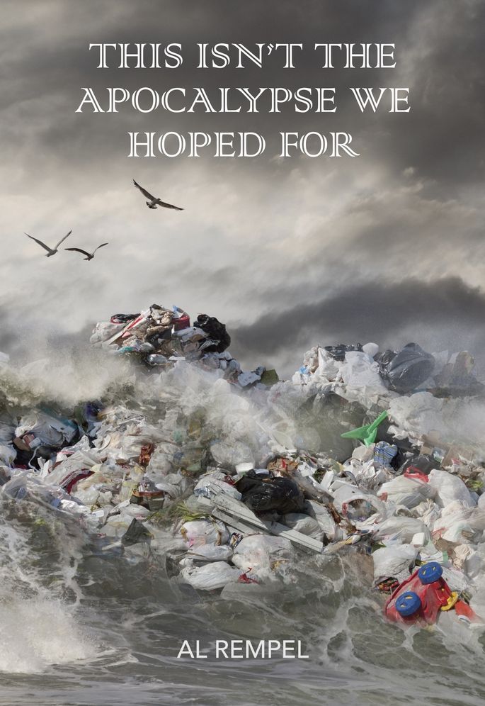 This Isn't the Apocalypse We Hoped For: Poems