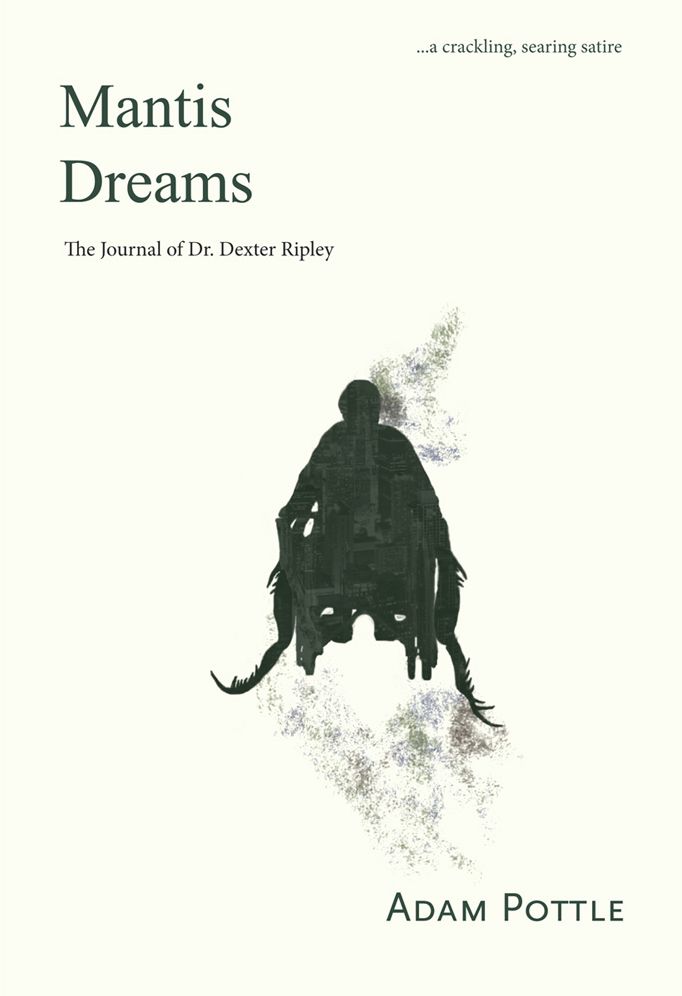 Mantis Dreams: The Journal of Dr. Dexter Ripley