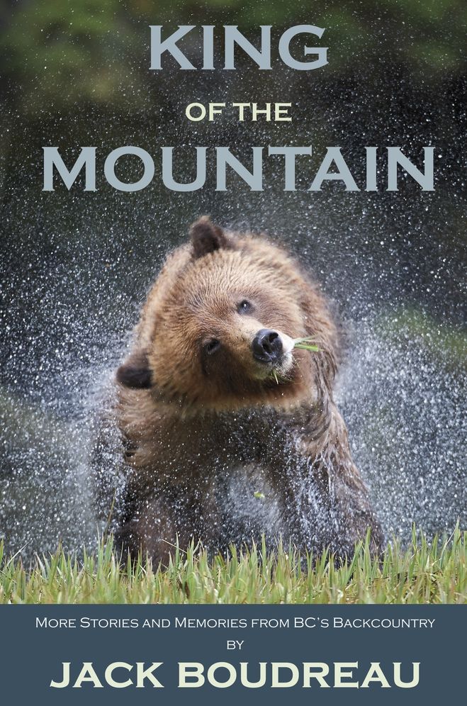 King of the Mountain: More Stories and Memories from BC's Backcountry