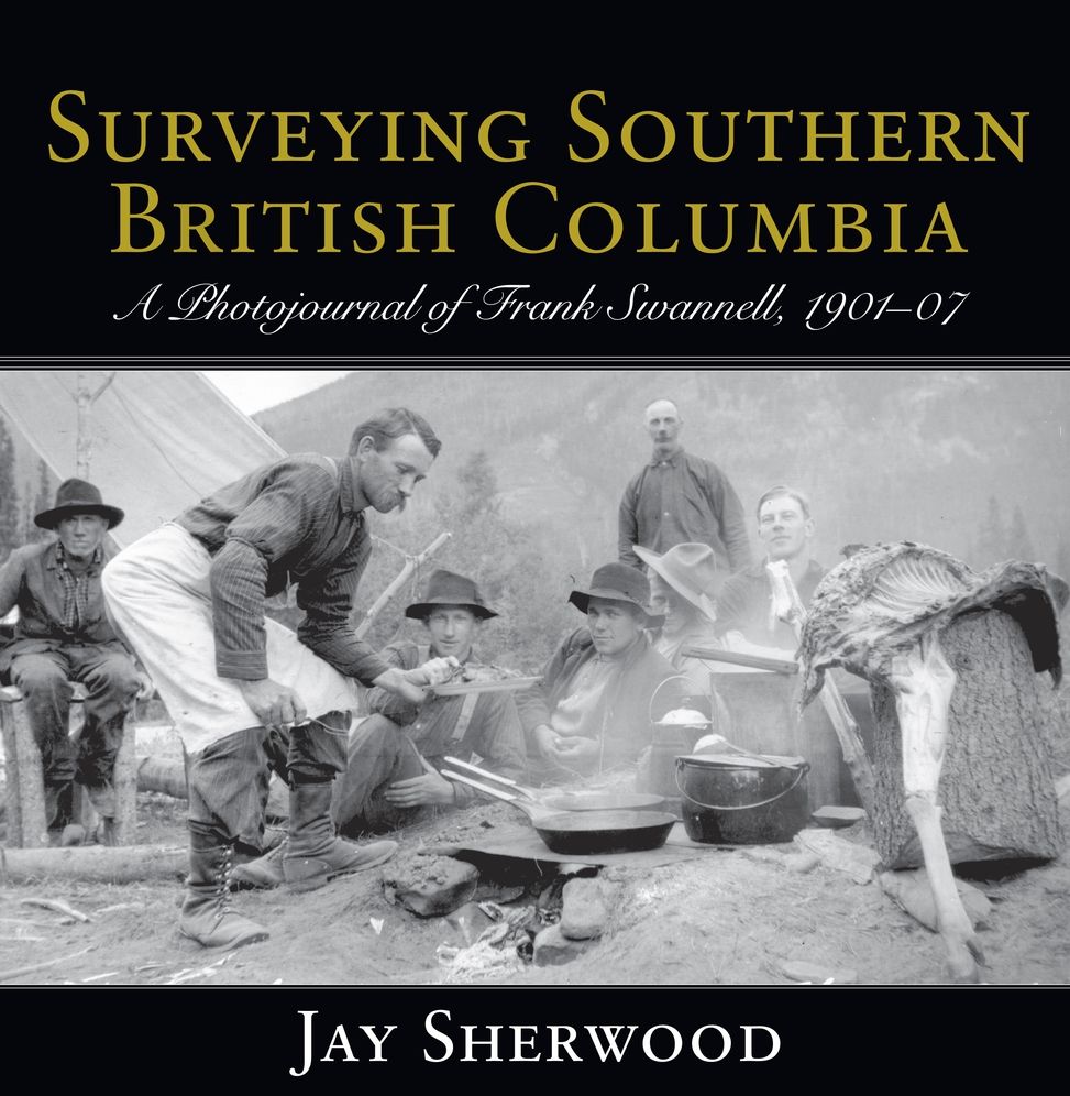 Surveying Southern British Columbia: A Photojournal of Frank Swannell, 1901-07