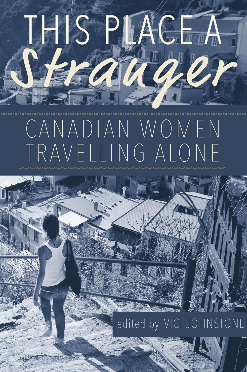 This Place a Stranger: Canadian Women Travelling Alone