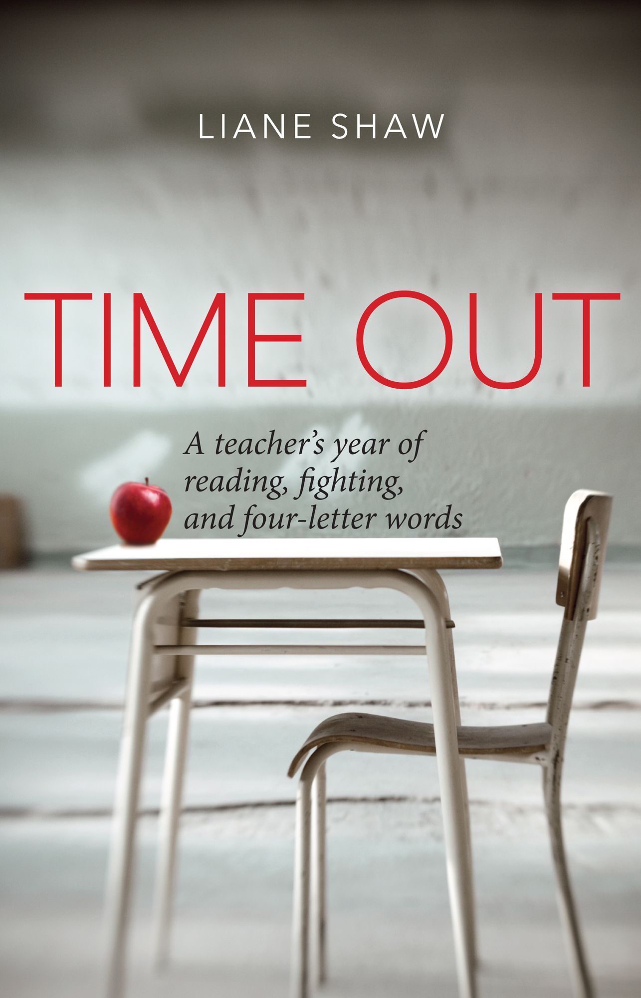 Time Out: A Teacher's Year of Reading, Fighting, and Four-Letter Words
