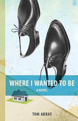 Where I Wanted To Be: A Novel