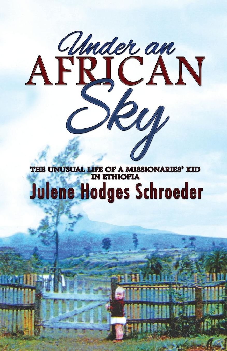 Under an African Sky: The Unusual Life of a Missionaries' Kid in Ethiopia