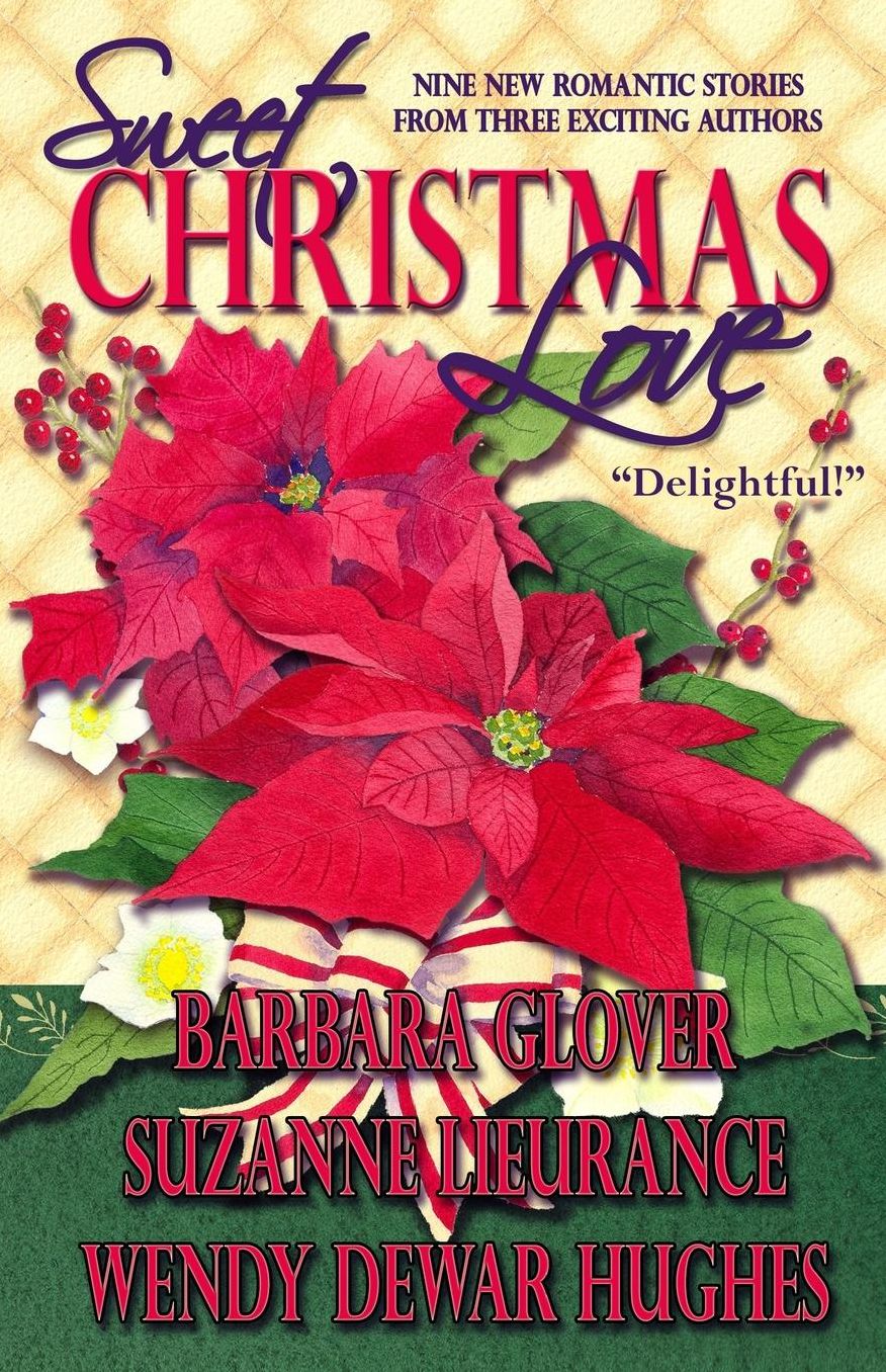 Sweet Christmas Love: Nine New Romantic Stories from Three Exciting Authors