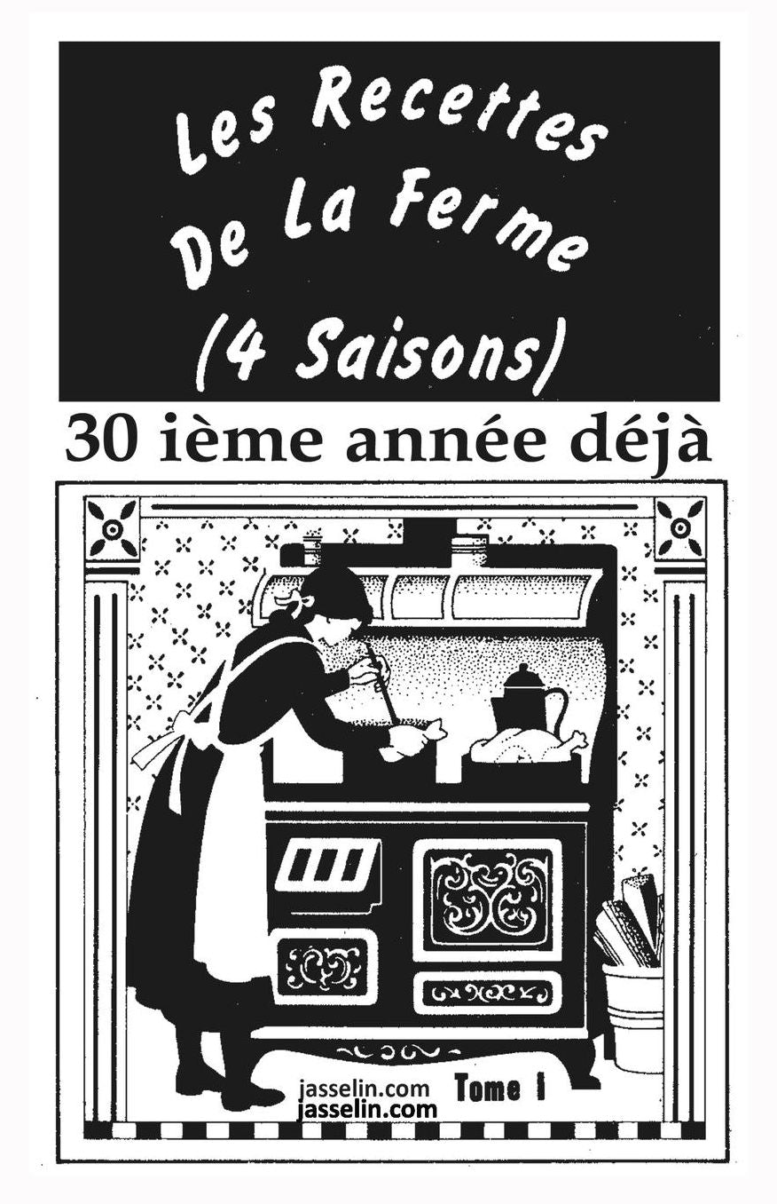 LES RECETTES DE LA FERME (4 SAISONS) tome 1: Antiques, bonnes, de santï¿½ et rapides ï¿½ faire.