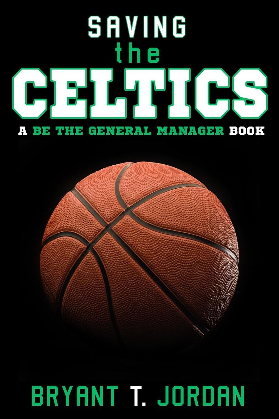 Saving the Celtics: A Be the General Manager Book