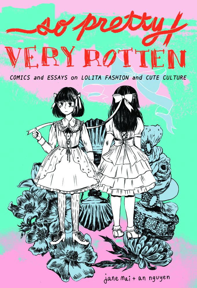 So Pretty / Very Rotten: Comics and Essays on Lolita Fashion and Cute Culture