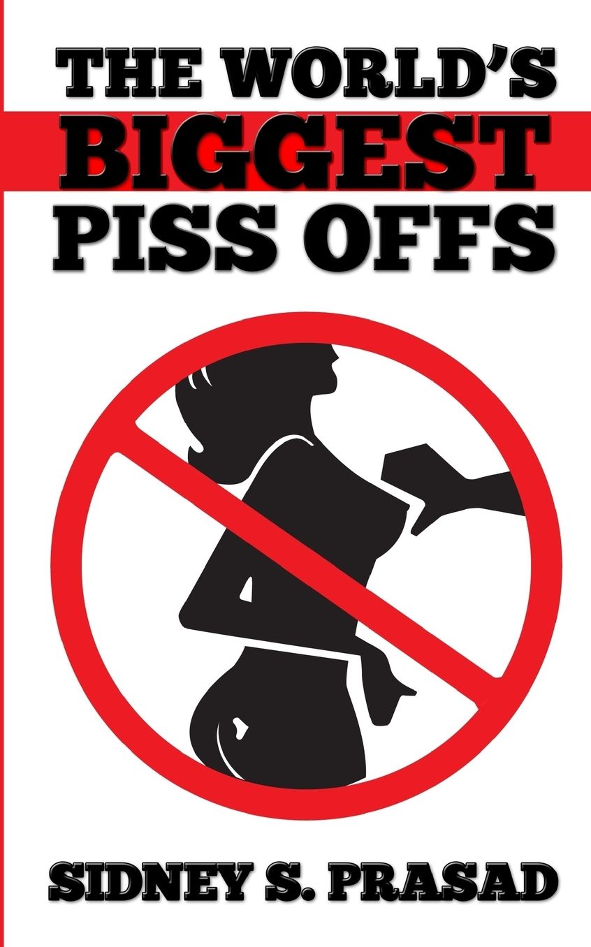 The World's Biggest Piss Offs