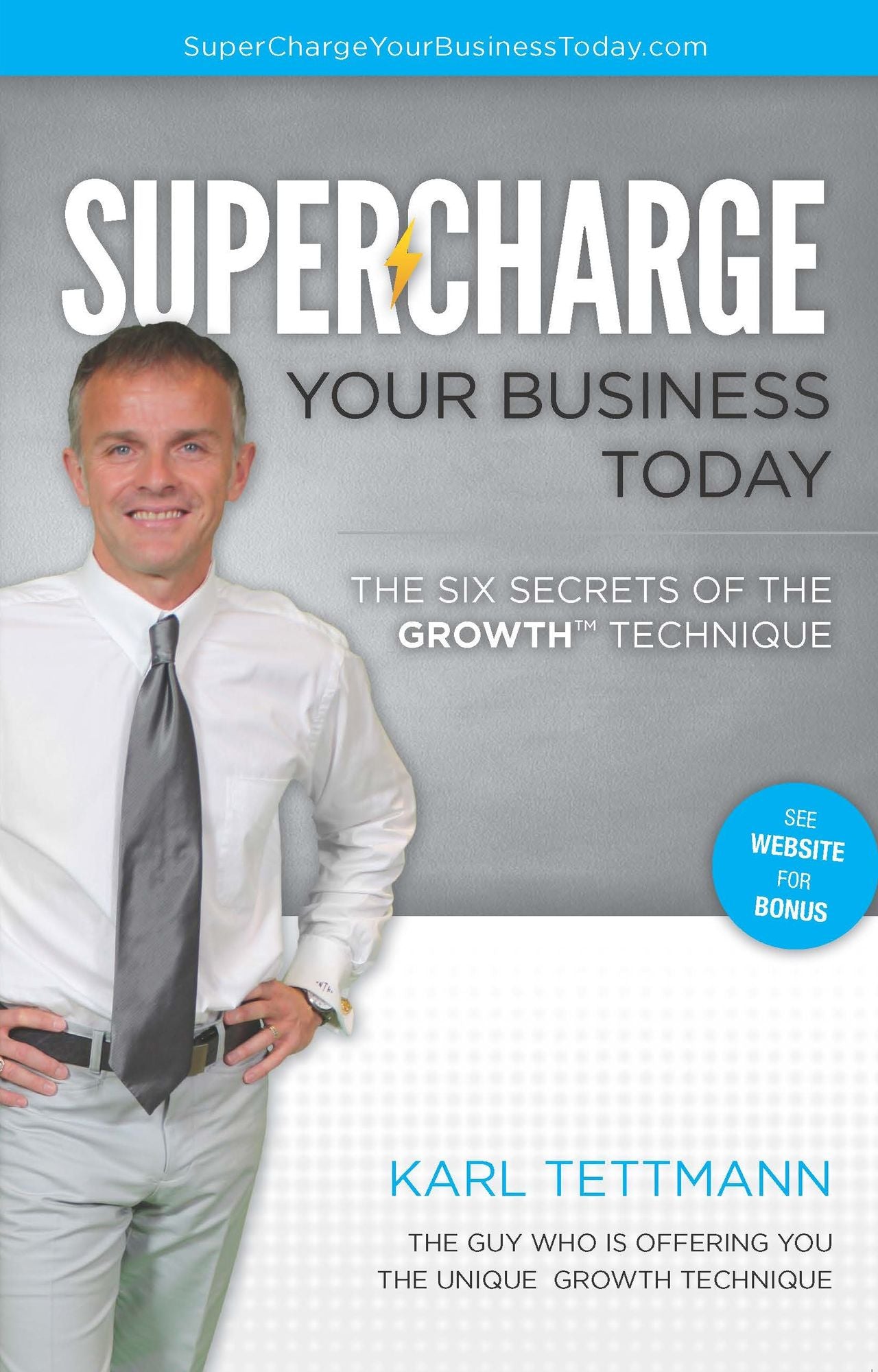 Supercharge Your Business Today: The Six Secrets of the GROWTH Technique