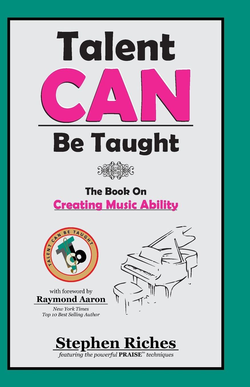 Talent CAN Be Taught: The Book on Creating Music Ability