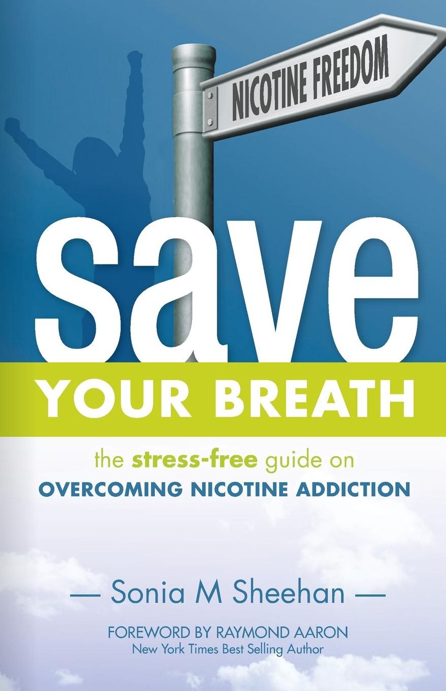 Save Your Breath: The Stress-Free Guide on OVERCOMING NICOTINE ADDICTION
