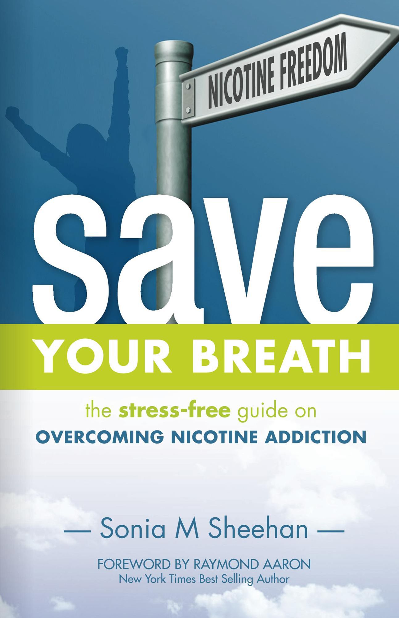 Save Your Breath: The Stress Free Guide on Overcoming Nicotine Addiction