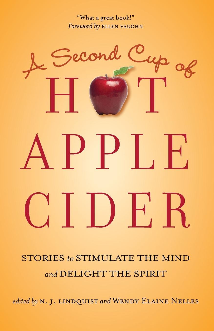A Second Cup of Hot Apple Cider: Stories to Stimulate the Mind and Delight the Spirit
