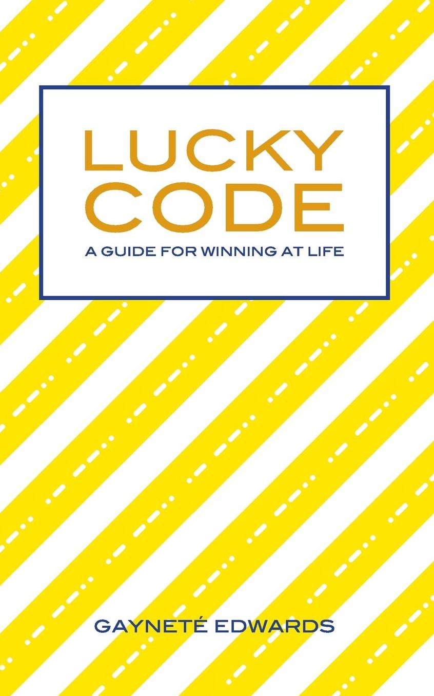 Lucky Code: A Guide for Winning at Life