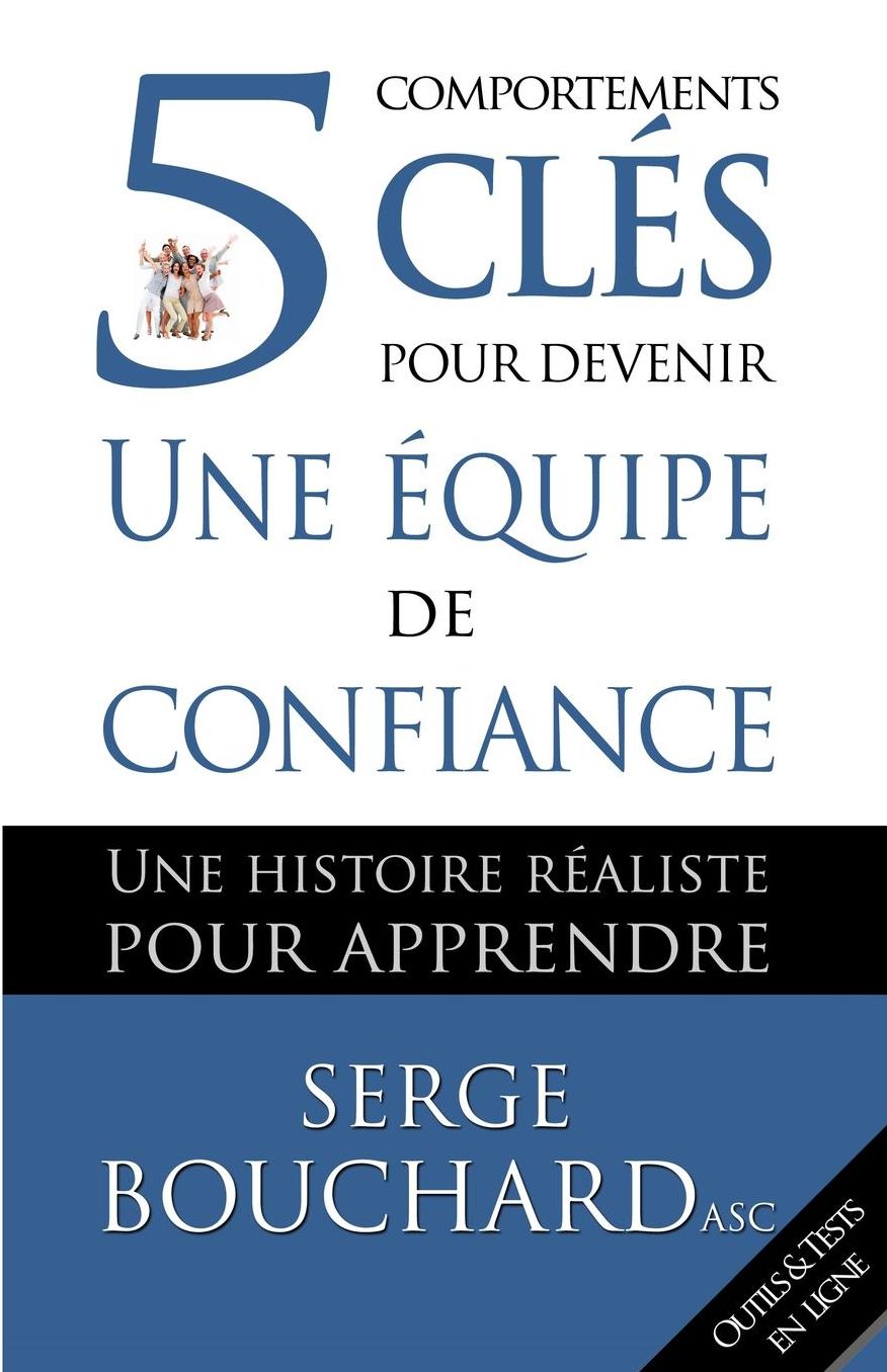5 comportements clés pour devenir une équipe de confiance: Une histoire réaliste pour apprendre
