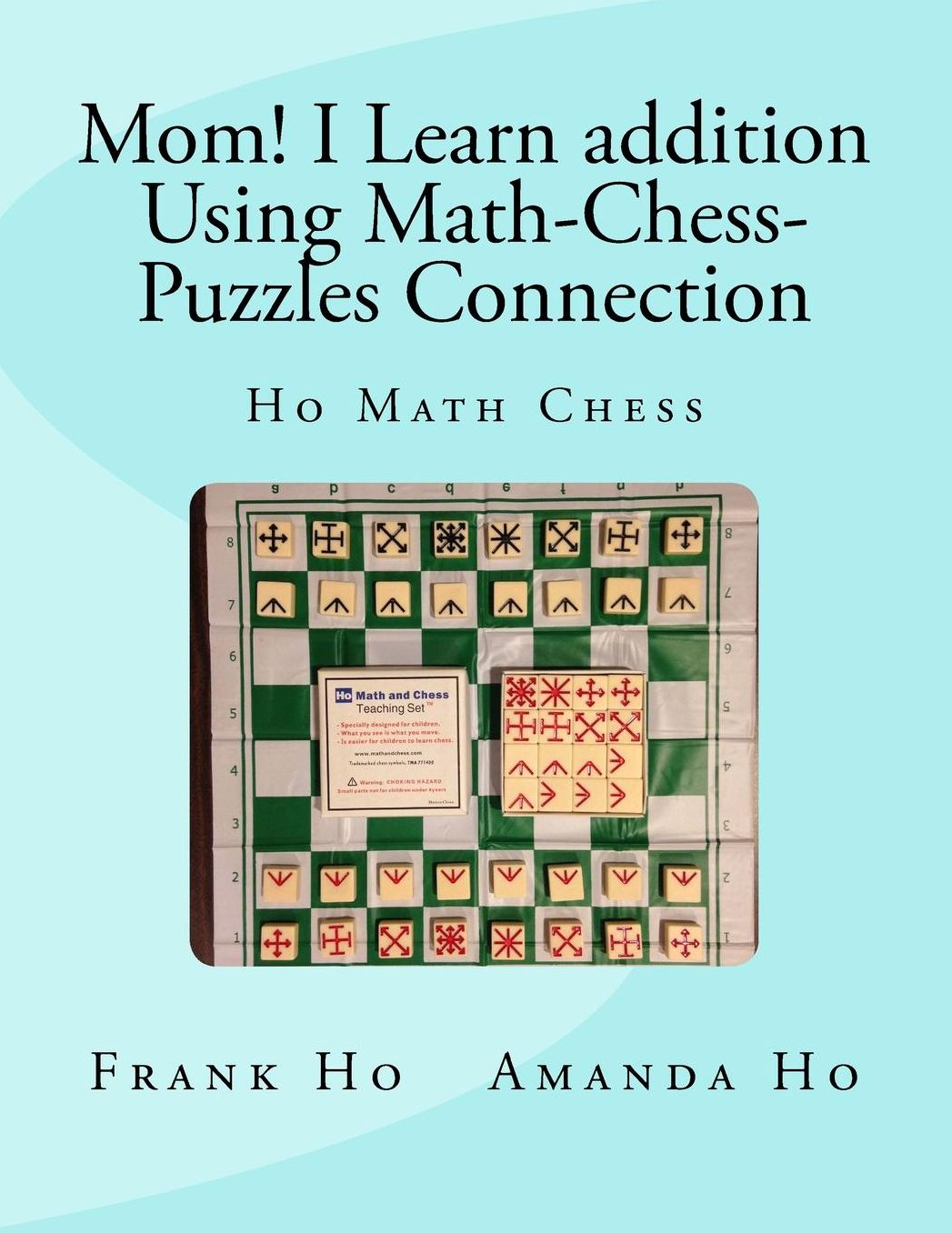 Mom! I Learn Addition Using Math-Chess-Puzzles Connection: Ho Math Chess Tutor Franchise Learning Centre