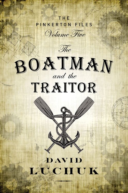 The Boatman and the Traitor: The Pinkerton Files, Volume 5