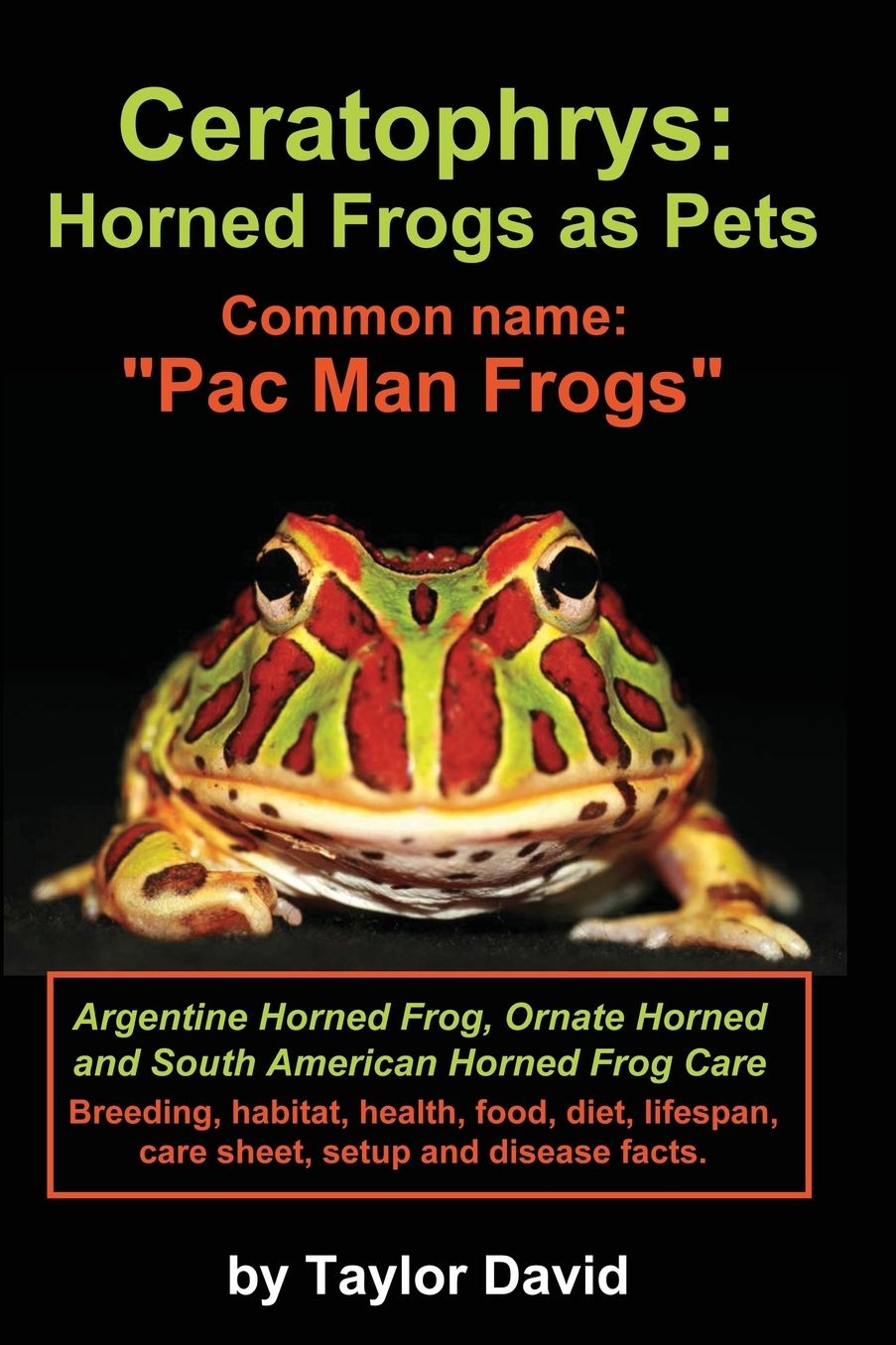 Ceratophrys: Horned Frogs as Pets: Common name: "Pac Man Frogs"