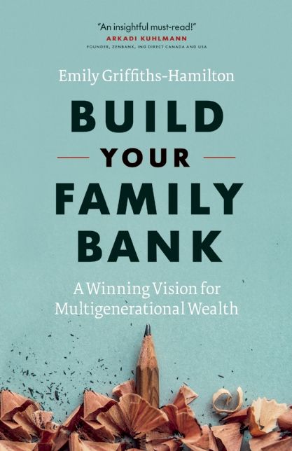 Build Your Family Bank: A Winning Vision for Multigenerational Wealth