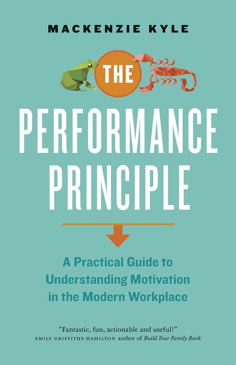 The Performance Principle: A Practical Guide to Understanding Motivation in the Modern Workplace