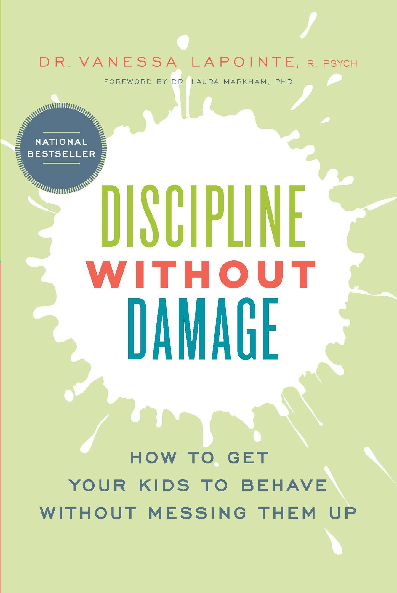 Discipline Without Damage: How to Get Your Kids to Behave Without Messing Them Up