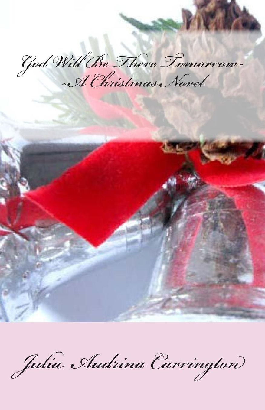 God Will Be There Tomorrow--A Christmas Novel