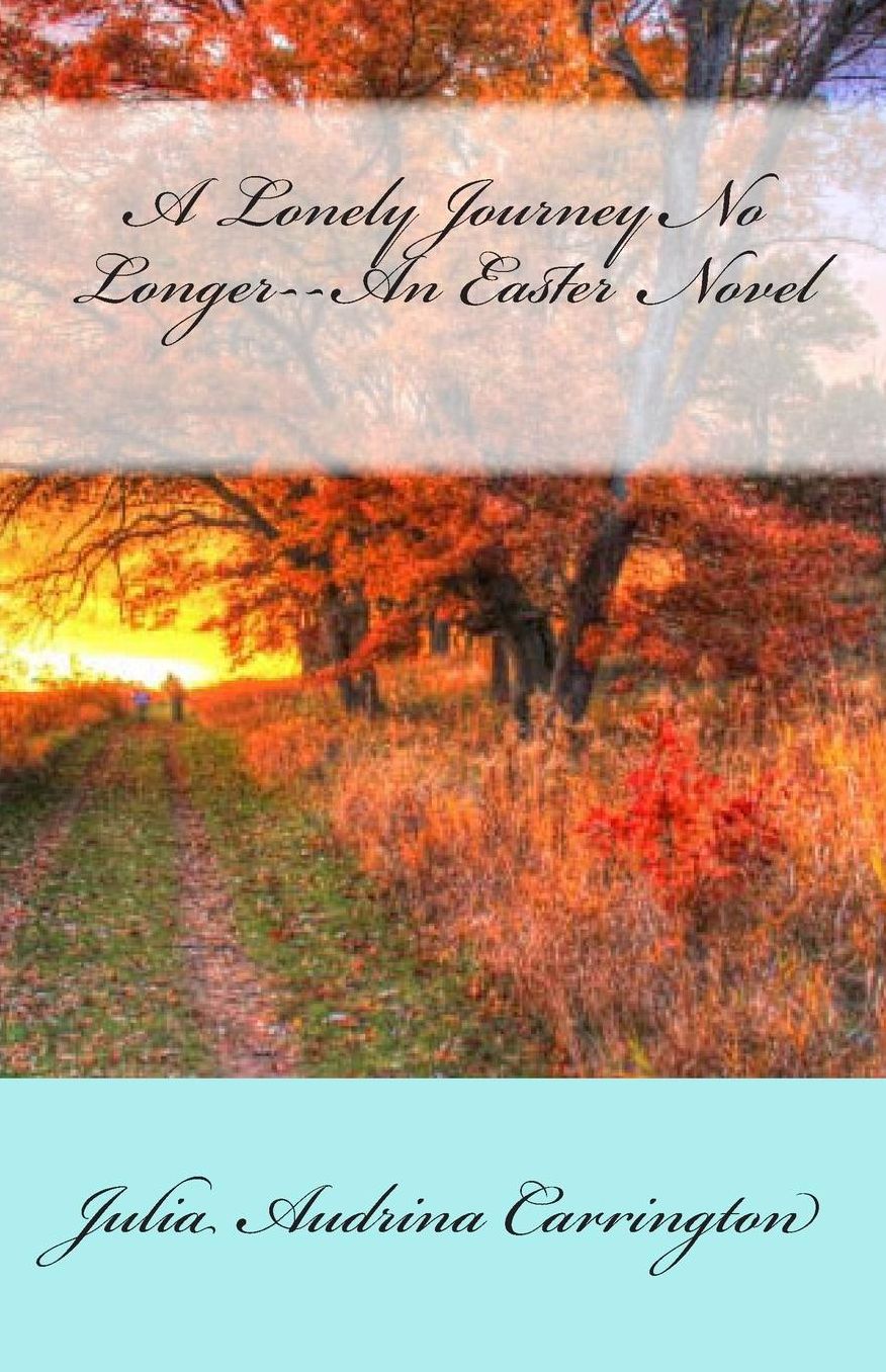 A Lonely Journey No Longer--An Easter Novel
