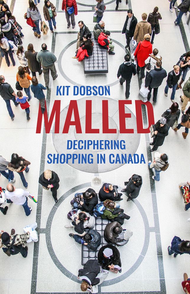 Malled: The Cultures of Shopping in Canada