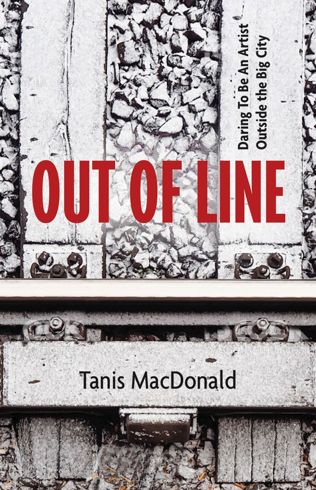 Out of Line: Daring to be an Artist Outside the Big City