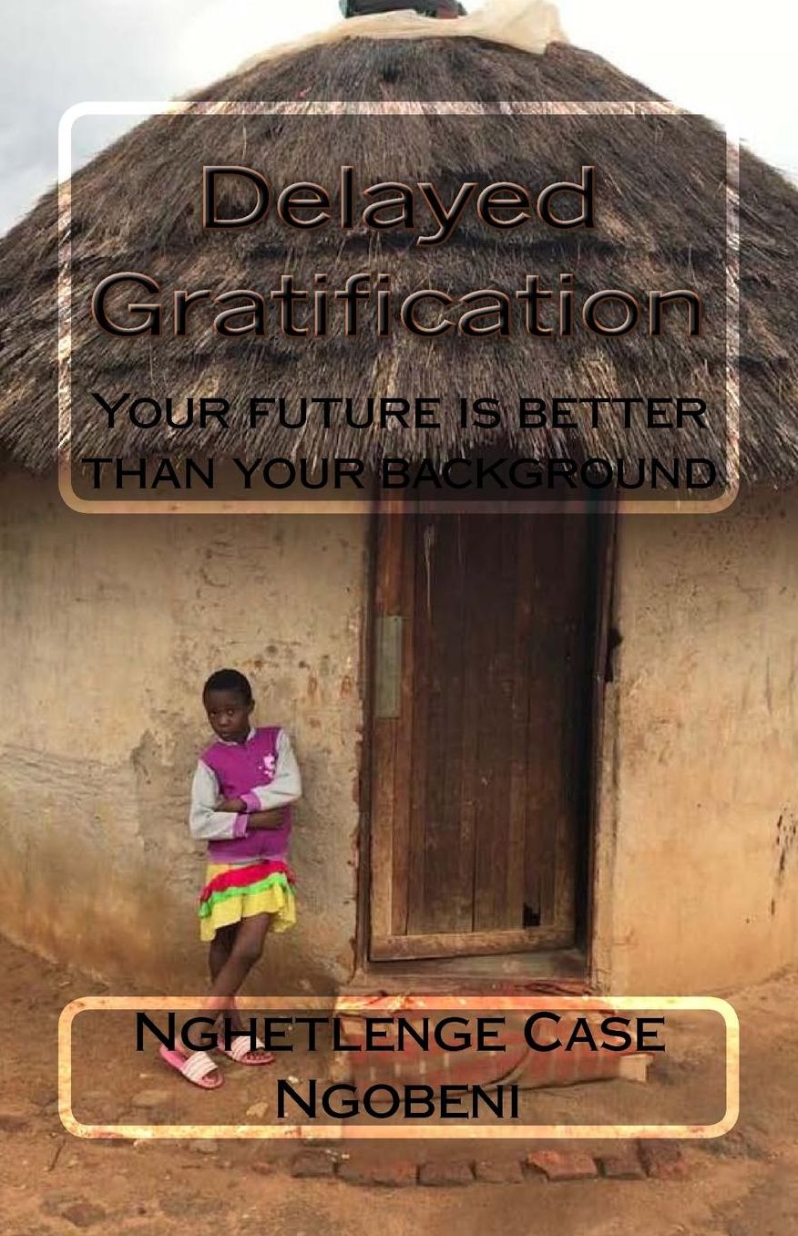 Delayed Gratification: Your future is better than your background